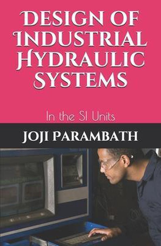 Industrial Hydraulic Book Series (in the Si Units) Design of