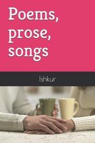 Poems, prose, songs