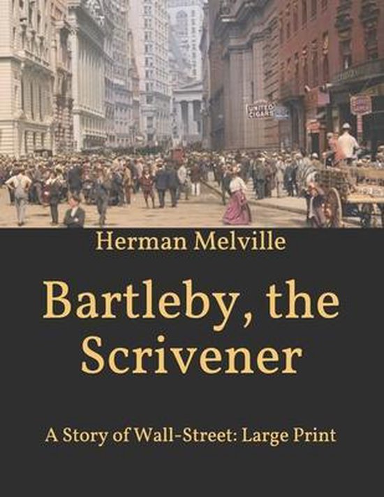 Bartleby, the Scrivener A Story of WallStreet, Herman Melville
