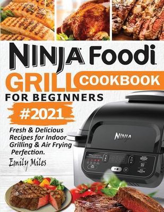 Ninja Foodi Grill Cookbook For Beginners 2021, Emily Miles