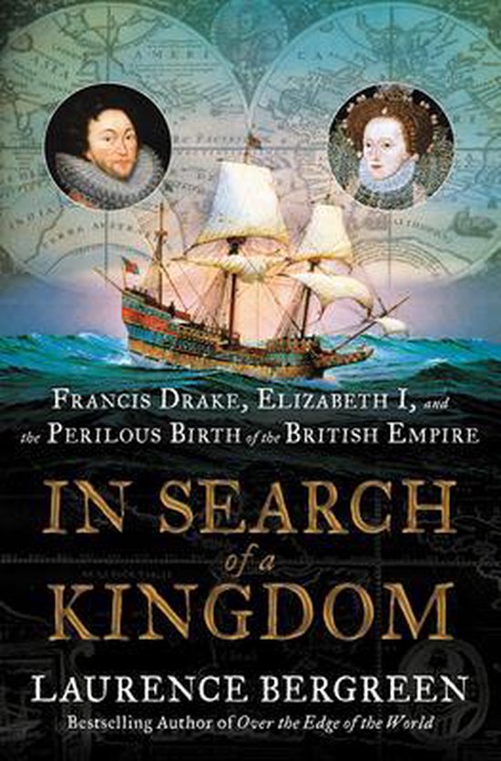 In Search of a Kingdom Francis Drake, Elizabeth I, and the P ... - cover