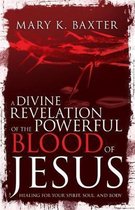 A Divine Revelation of the Powerful Blood of Jesus