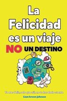 La felicidad es un viaje, no un destino