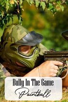 Bully In The Game: Paintball