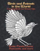 Birds and Animals in the World - Coloring Book for Grown-Ups - Koala, Panda, Llama, Anaconda, and more