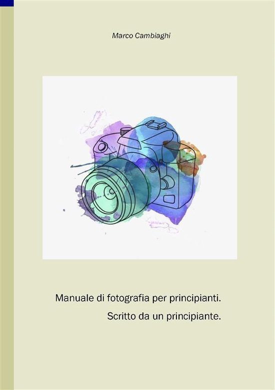 Manuale di fotografia per principianti, scritto da un princi ... - cover