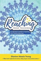 Reaching While Teaching