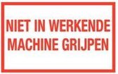 Tekststicker Niet in werkende machine grijpen folie 400 x 250 mm