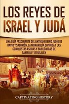 Los Reyes de Israel y Judá: Una guía fascinante del antiguo reino judío de David y Salomón, la monarquía dividida y las conquistas asirias y babil