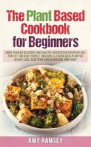 The Plant Based Cookbook for Beginners