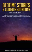 Bedtime Stories & Guided Meditations for Busy Adults Beginner Meditation & Relaxing Deep Sleep Stories For Insomnia, Stress-Relief, Anxiety, Mindfulness & A Full Nights Rest