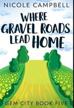 Where Gravel Roads Lead Home