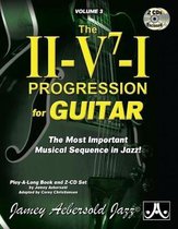 Volume 3: The ii/V7/I Progression for Guitar (With 2 Free CDs): The Most Important Musical Sequence in Jazz!