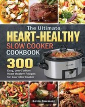 The Ultimate Heart-Healthy Slow Cooker Cookbook