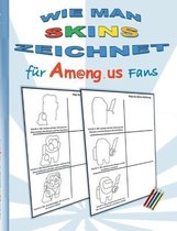 Wie man Skins zeichnet für Am@ng.us Fans: Malbuch, zeichnen, lernen, ausmalen, App, Computerspiel, Spielebuch, us, Kinder, Impostor, Crewmate, Beschäf