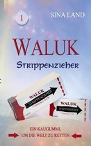 Waluk - Strippenzieher: Ein Kaugummi, um die Welt zu retten