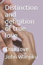 Distinction and definition of true love