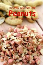 Recipes Just for the Peanuts: Many Delicious Recipes For Your Holiday