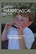 Beginner Harmonica For Kids: An Easy And Practical Guide Book For Kids Age 3+