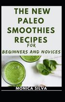 The New Paleo Smoothies Recipes for Beginners and Novices