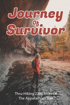 Journey Of Survivor Thru-hiking 2200 Miles Of The Appalachian Trail
