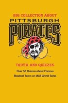 Big Collection about Pittsburgh Pirates Trivia and Quizzes: Over 50 Quizzes about Famous Baseball Team on MLB World Series