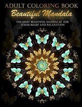 Adult Coloring Book Beautiful Mandala: The Most Beautiful Mandalas for Stress Relief and Relaxation