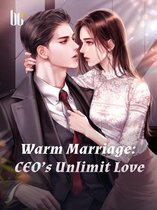 Volume 1 1 - Warm Marriage: CEO’s Unlimit Love