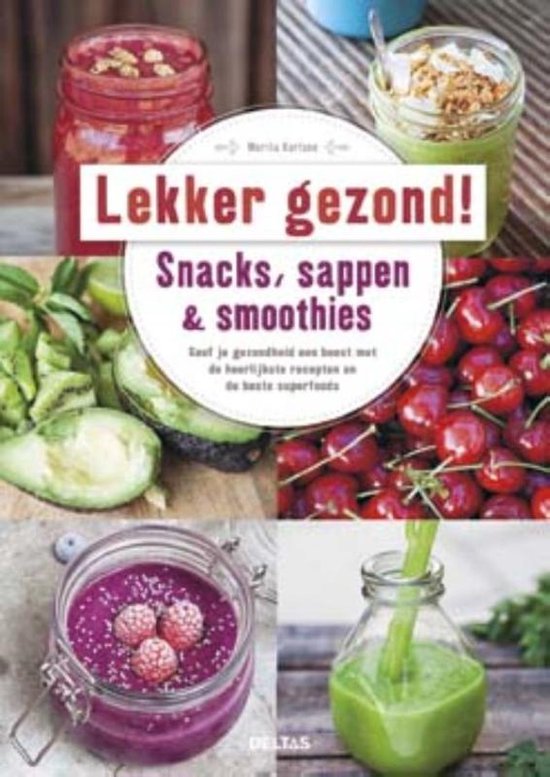 Lekker en gezond! Snacks, sappen & smoothies - cover