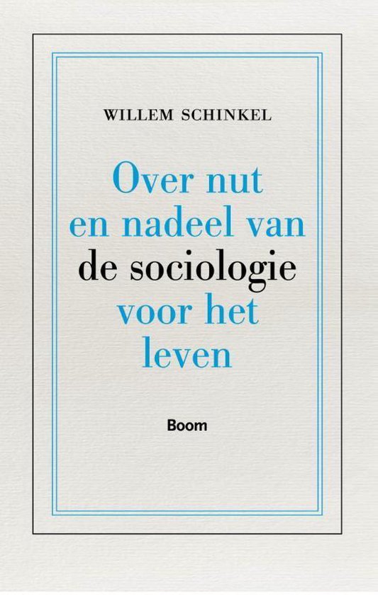Boekomslag 'Over nut en nadeel van de sociologie voor het leven' door Willem Schinkel.
