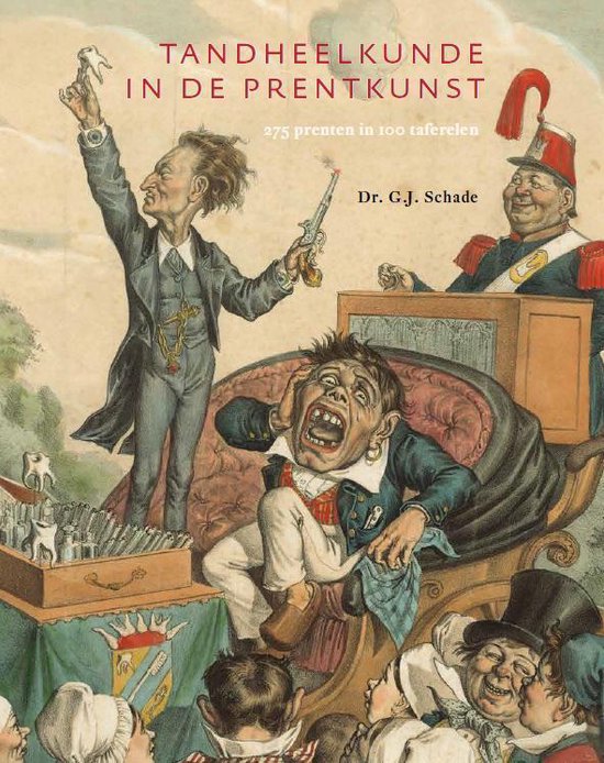 Boekomslag: Tandheelkunde in de prentkunst. Met humoristische, karikaturale figuren rondom een tandarts met instrumenten, een patiënt en toeschouwers.
