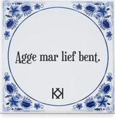 Kluun's 'Agge mar lief bent' tegeltje