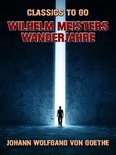 Classics To Go - Wilhelm Meisters Wanderjahre