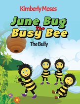 June Bug The Busy Bee