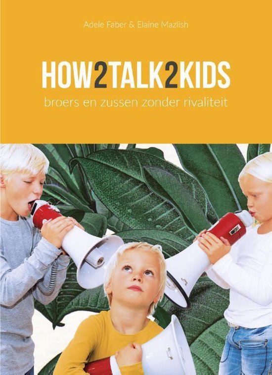 Bol Com How2talk2kids Broers En Zussen Zonder Rivaliteit 9789081240024 How2talk2kids Boeken