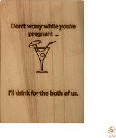 Lay3rD Lasercut - Houten wenskaart - Dont worry while you're pregnant - Berk 3mm