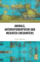 Routledge Human-Animal Studies Series- Animals, Anthropomorphism and Mediated Encounters