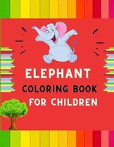 Elephant coloring book for children: A funny collection of easy elephant coloring book for kids, toddlers & preschoolers, boys & girls: A Fun Kid coloring book for beginners