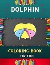 Dolphin coloring book for kids: Funny & easy dolphin coloring book for kids, toddlers & preschoolers, boys & girls: A Fun Kid coloring book for beginners