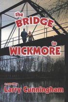 The Bridge to Wickmore