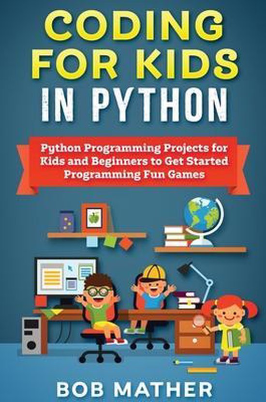 CODING FOR KIDS IN PYTHON: PYTHON PROGRA | 9781922462978 | Bob Mather ...