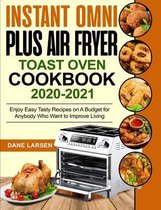 Instant Omni Plus Air Fryer Toast Oven Cookbook 2020-2021