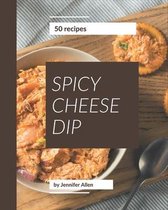 50 Spicy Cheese Dip Recipes