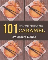 101 Homemade Caramel Recipes