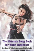 The Ultimate Song Book For Violin Beginners More Than 50 Violin Arrangements With Violin Tab