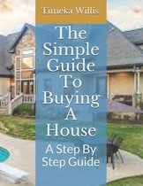 The Simple Guide To Buying A House