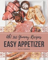 Ah! 365 Yummy Easy Appetizer Recipes