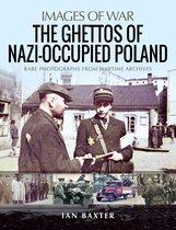 Images of War - The Ghettos of Nazi-Occupied Poland