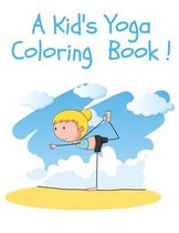A Kid's Yoga Coloring Book