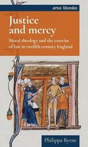 Justice and mercy Moral theology and the exercise of law in twelfthcentury England Artes Liberales